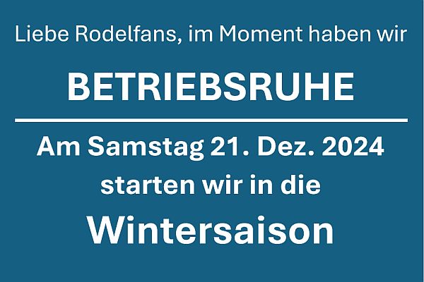 Wir haben bis 20.12.2024 BETRIEBSRUHE. Wir starten am Sa. 21.12.24 in die Wintersaison